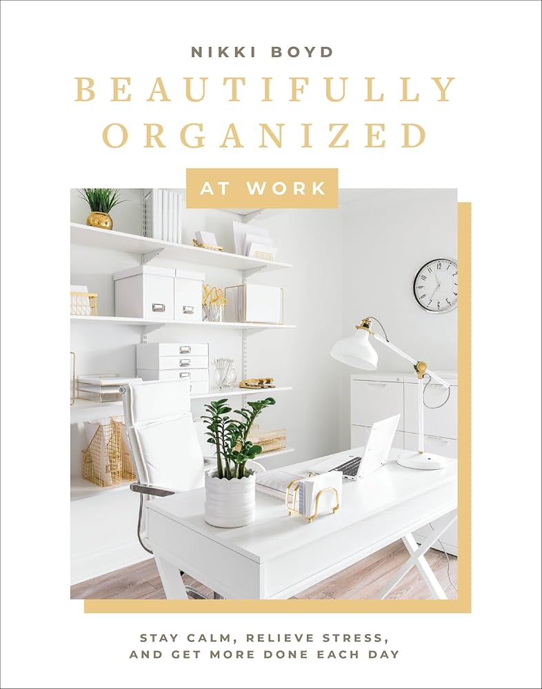 Amazon.com: Beautifully Organized at Work: Bring Order and